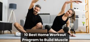 10 Best Home Workout Program to Build Muscle