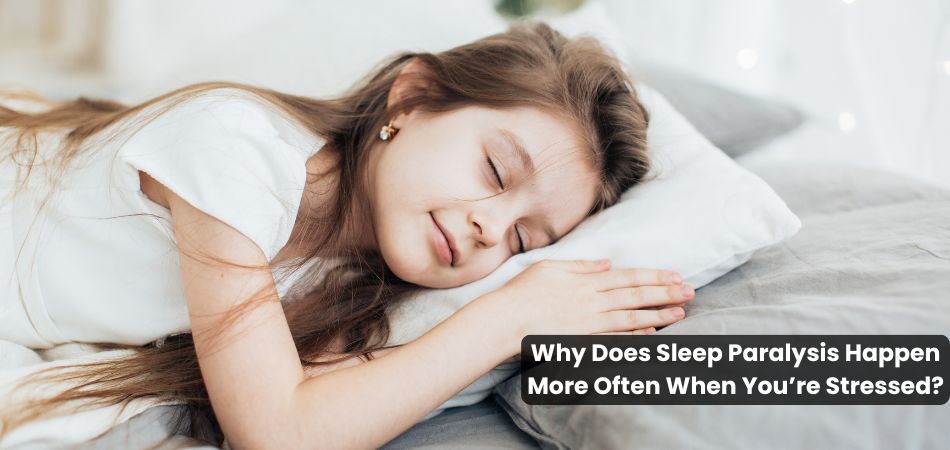 Why Does Sleep Paralysis Happen More Often When You’re Stressed