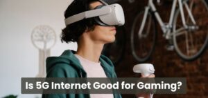 Is 5G Internet Good for Gaming